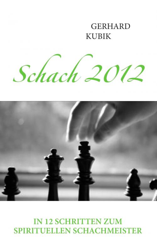Cover of the book Schach 2012 by Gerhard Kubik, Books on Demand