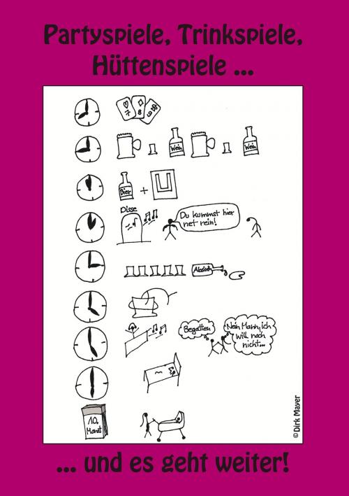 Cover of the book Trinkspiele, Partyspiele ... und es geht weiter! by Dirk Mayer, Books on Demand