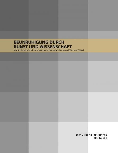 Cover of the book Beunruhigung durch Kunst und Wissenschaft by Martin Warnke, Michael Küstermann, Barbara Schellewald, Barbara Welzel, Books on Demand