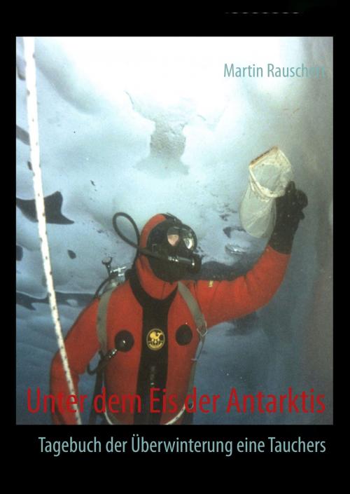 Cover of the book Unter dem Eis der Antarktis by Martin Rauschert, Books on Demand