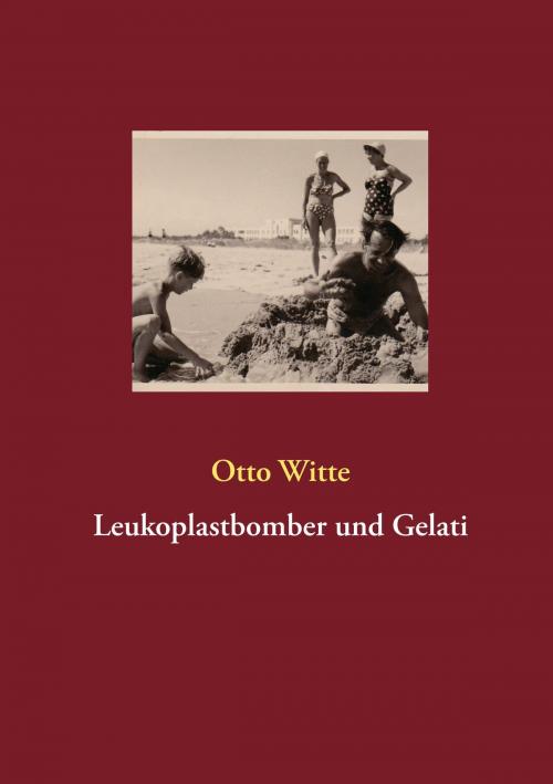 Cover of the book Leukoplastbomber und Gelati by Otto Witte, Books on Demand