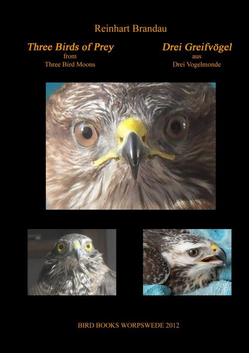 Cover of the book Three Birds of Prey - Drei Greifvögel by Reinhart Brandau, Books on Demand