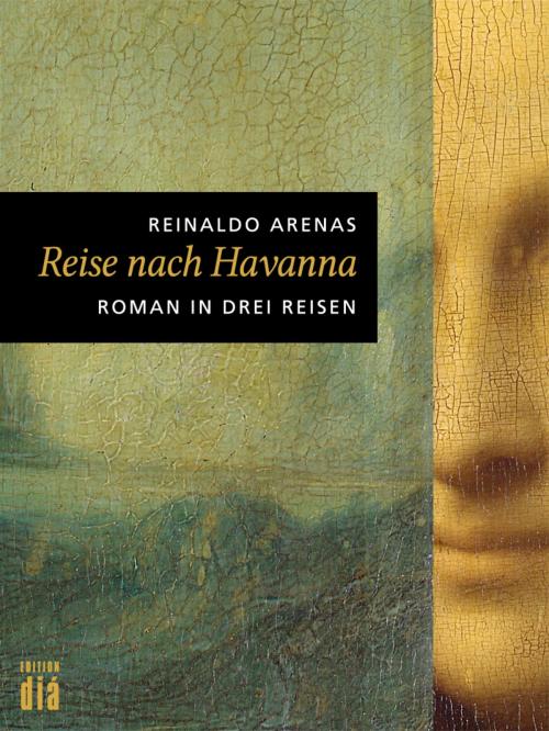 Cover of the book Reise nach Havanna by Reinaldo Arenas, Edition diá