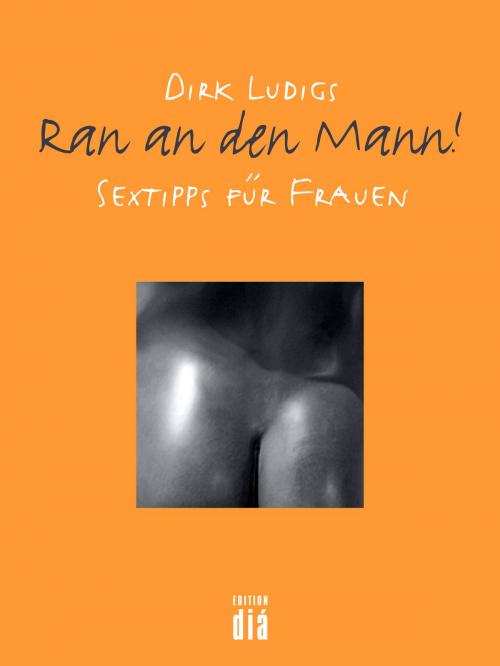 Cover of the book Ran an den Mann by Dirk Ludigs, Edition diá