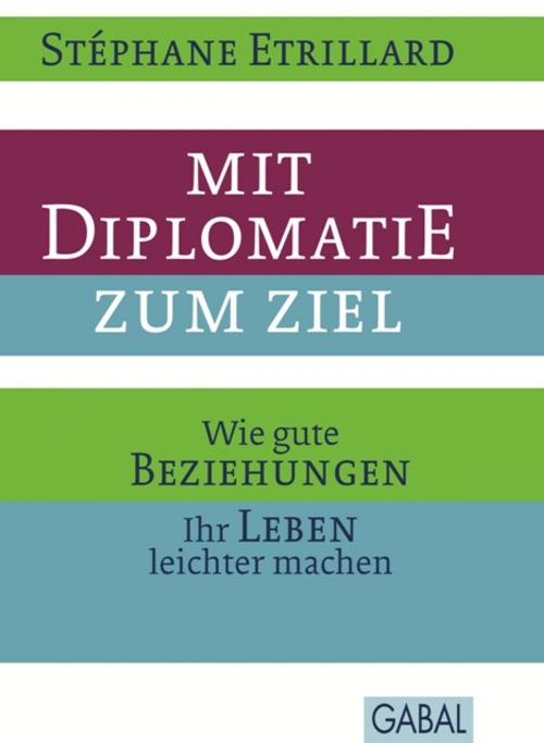Cover of the book Mit Diplomatie zum Ziel by Stéphane Etrillard, GABAL Verlag