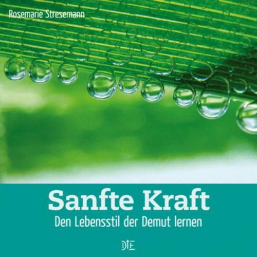 Cover of the book Sanfte Kraft by Rosemarie Stresemann, Down to Earth