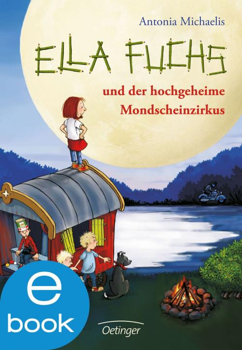 Cover of the book Ella Fuchs und der hochgeheime Mondscheinzirkus by Antonia Michaelis, Verlag Friedrich Oetinger