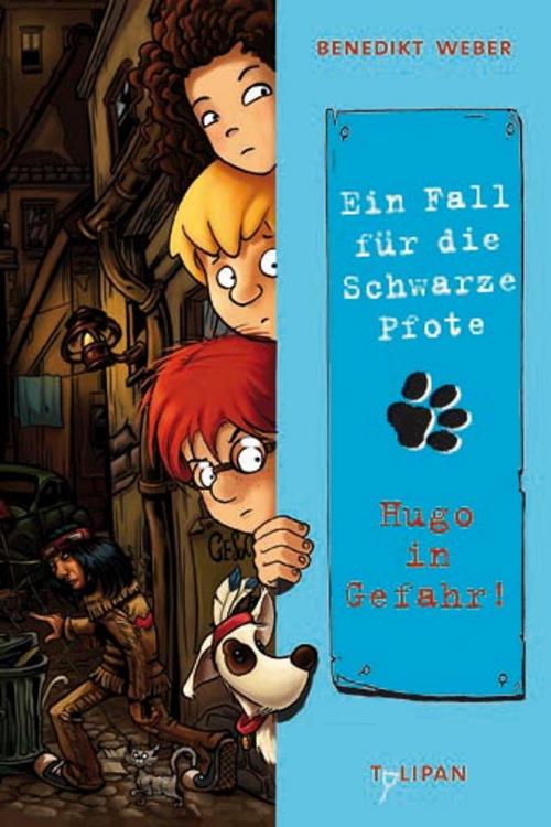 Cover of the book Ein Fall für die Schwarze Pfote: Hugo in Gefahr by Benedikt Weber, Tulipan Verlag