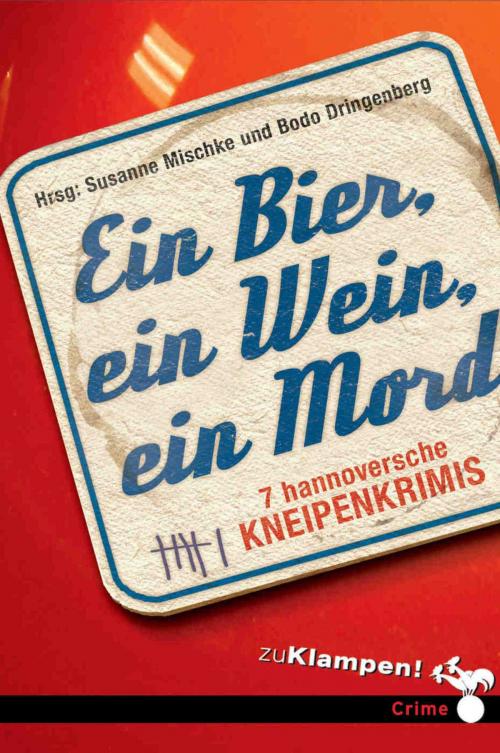 Cover of the book Ein Bier, ein Wein, ein Mord by Susanne Mischke, Bodo Dringenberg, zu Klampen Verlag