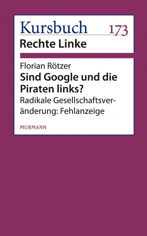 Cover of the book Sind Google und die Piraten links? by Florian Rötzer, Murmann Publishers GmbH