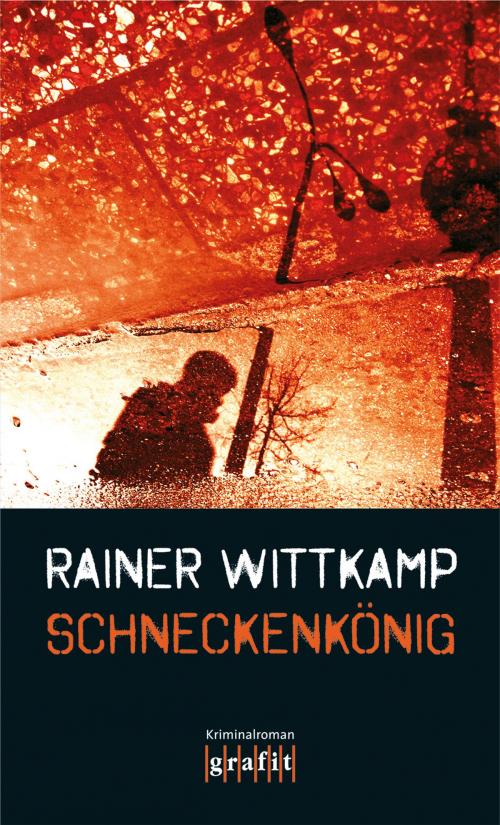Cover of the book Schneckenkönig by Rainer Wittkamp, Grafit Verlag