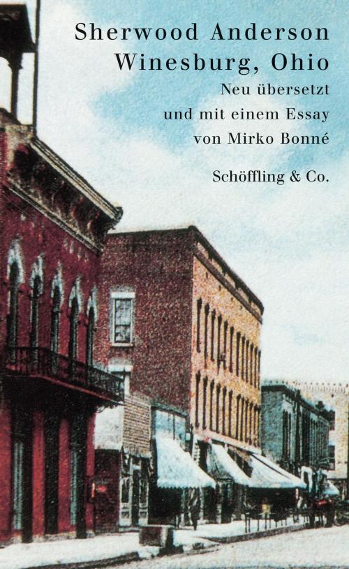Cover of the book Winesburg, Ohio by Sherwood Anderson, Mirko Bonné, Schöffling & Co.