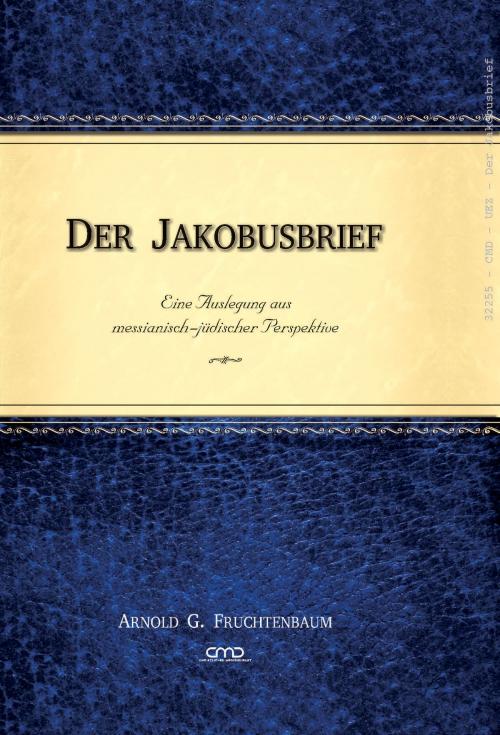 Cover of the book Der Jakobusbrief by Arnold G. Fruchtenbaum, Christlicher Mediendienst Hünfeld