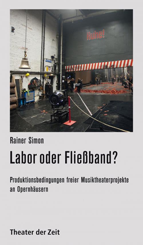 Cover of the book Labor oder Fließband? by Rainer Simon, Verlag Theater der Zeit