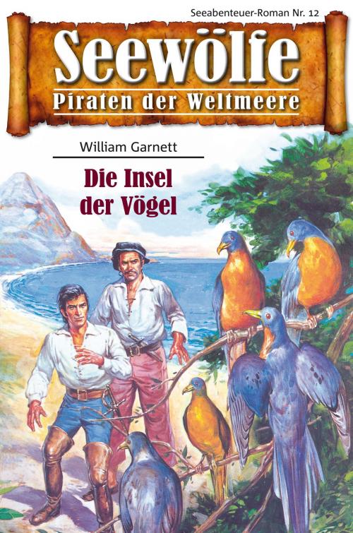 Cover of the book Seewölfe - Piraten der Weltmeere 12 by William Garnett, Pabel eBooks