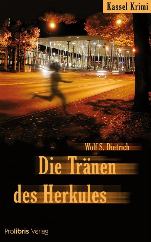 Cover of the book Die Tränen des Herkules by Wolf S. Dietrich, Prolibris Verlag