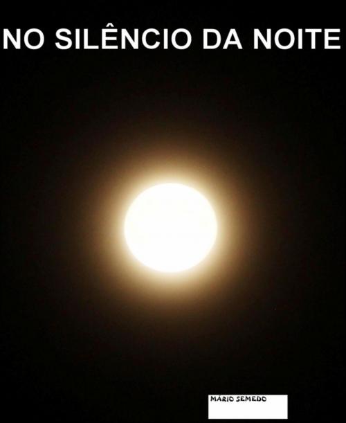 Cover of the book No Silêncio da Noite by Mário Semedo, BookRix