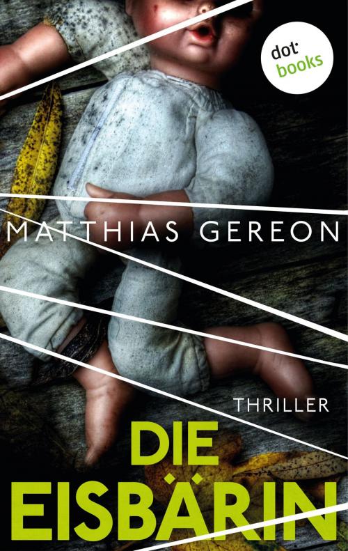 Cover of the book Die Eisbärin: Bergmann und Klein ermitteln - Der erste Fall by Matthias Gereon, dotbooks GmbH