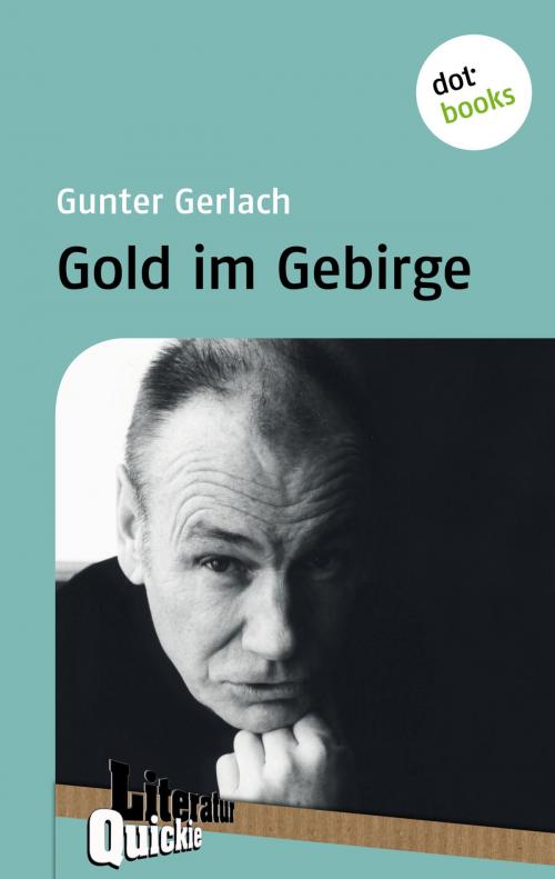 Cover of the book Gold im Gebirge - Literatur-Quickie by Gunter Gerlach, dotbooks GmbH