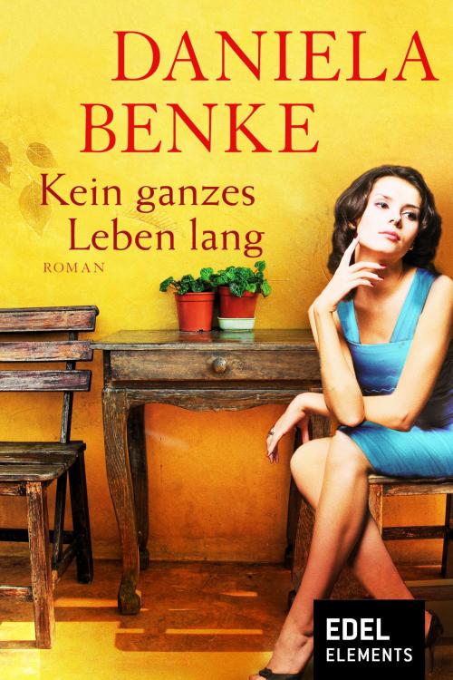 Cover of the book Kein ganzes Leben lang by Daniela Benke, Edel Elements