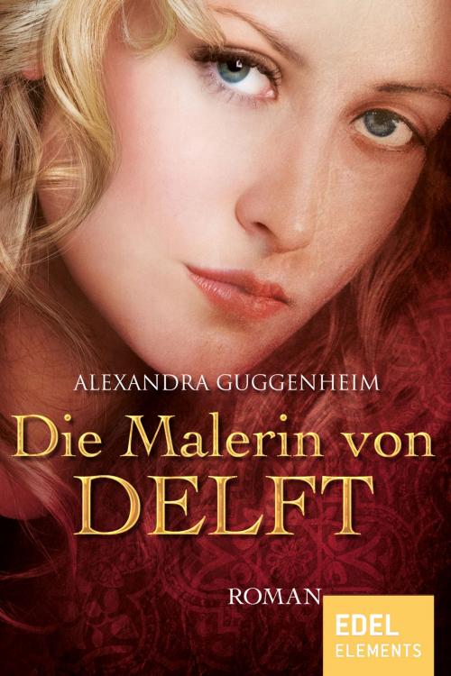Cover of the book Die Malerin von Delft by Alexandra Guggenheim, Edel Elements
