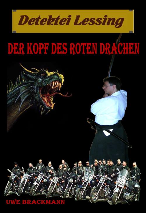 Cover of the book Der Kopf des roten Drachen. Detektei Lessing Kriminalserie, Band 12. Spannender Detektiv und Kriminalroman über Verbrechen, Mord, Intrigen und Verrat. by Uwe Brackmann, Klarant