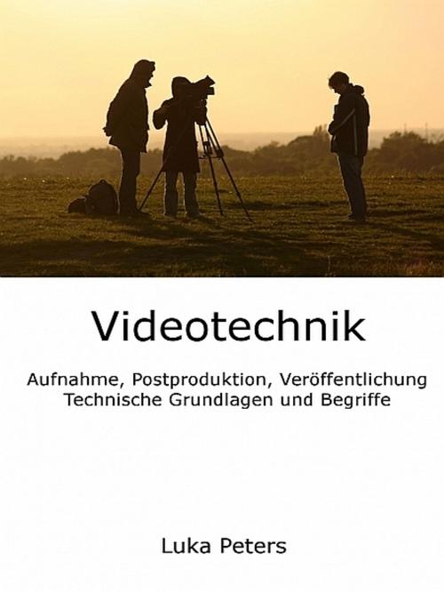 Cover of the book Videotechnik by Luka Peters, XinXii-GD Publishing