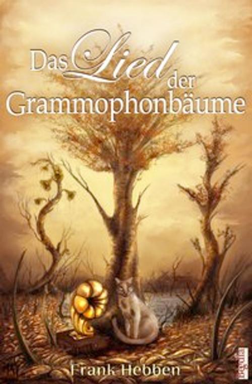 Cover of the book Das Lied der Grammophonbäume by Frank Hebben, Jessica May Dean, Begedia Verlag