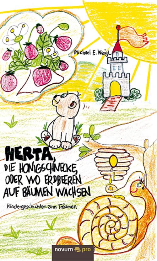 Cover of the book Herta, die Honigschnecke, oder wo Erdbeeren auf Bäumen wachsen by Michael E. Weigl, novum pro Verlag