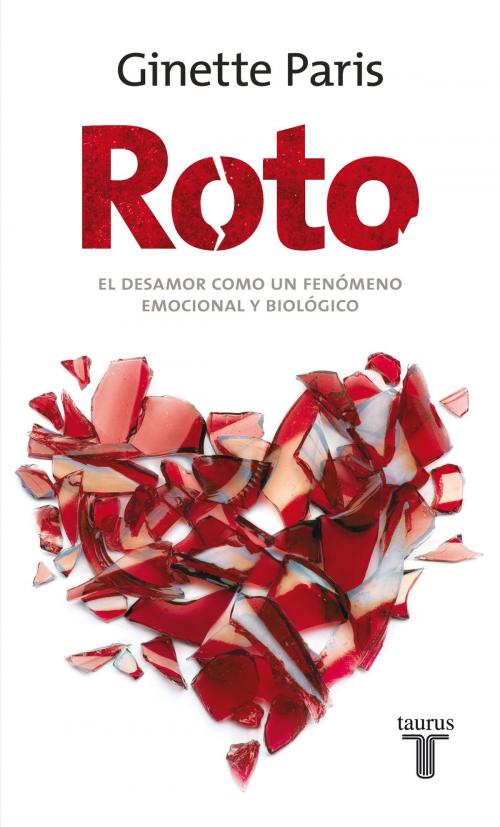Cover of the book Roto. El desamor como un fenómeno emocional y biológico by Ginette Paris, Penguin Random House Grupo Editorial México