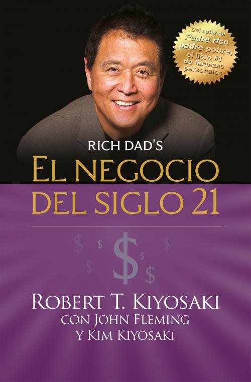 Cover of the book El negocio del siglo 21 (Padre Rico) by Robert T. Kiyosaki, Kim Kiyosaki, John Fleming, Penguin Random House Grupo Editorial México