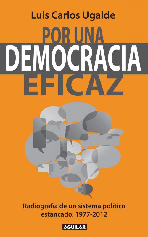 Cover of the book Por una democracia eficaz by Luis Carlos Ugalde, Penguin Random House Grupo Editorial México