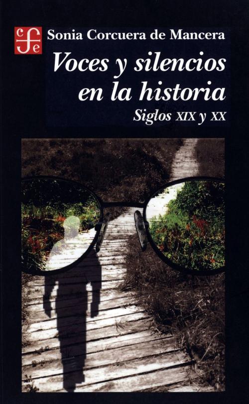 Cover of the book Voces y silencios en la historia by Sonia Corcuera de la Mancera, Fondo de Cultura Económica