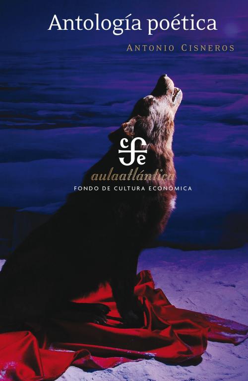 Cover of the book Antología poética by Antonio Cisneros, Fondo de Cultura Económica