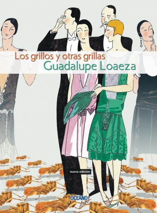 Cover of the book Los grillos y otras grillas by Guadalupe Loaeza, Océano