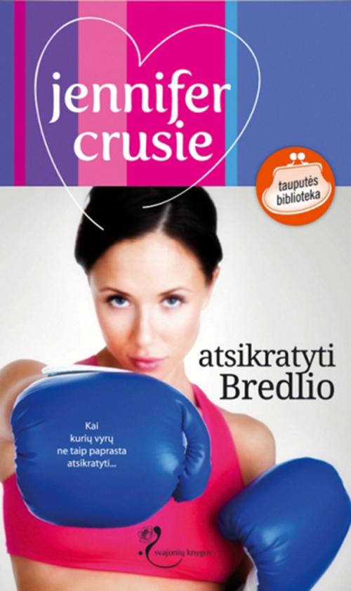 Cover of the book Atsikratyti Bredlio by Jennifer Crusie, Svajonių knygos