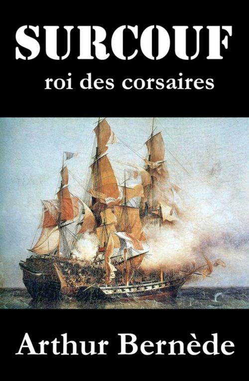 Cover of the book Surcouf, roi des corsaires, roman d'aventures by Arthur Bernède, e-artnow