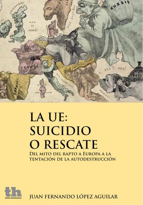 Cover of the book La UE: suicidio o rescate by Juan Fernando López Aguilar, Tirant Lo Blanch