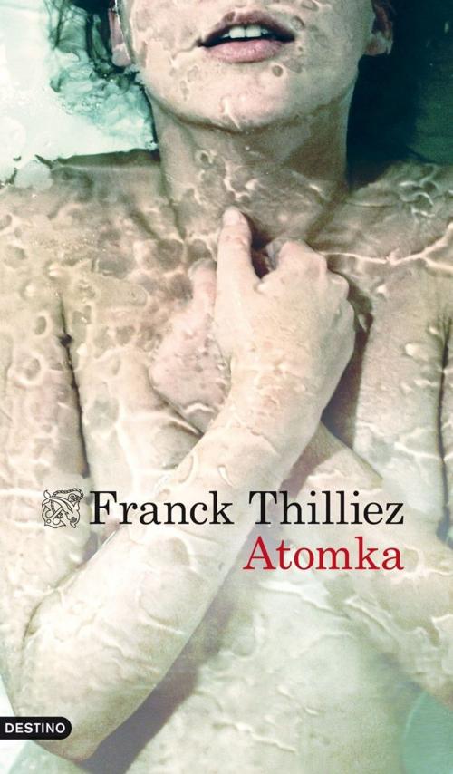 Cover of the book Atomka by Franck Thilliez, Grupo Planeta