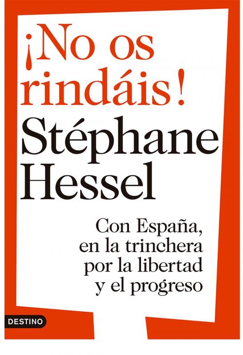 Cover of the book ¡No os rindáis! by Stéphane Hessel, Lluís Uría Massana, Grupo Planeta