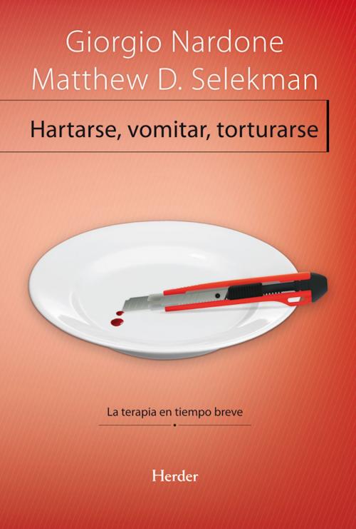 Cover of the book Hartarse, vomitar, torturarse by Giorgio Nardone, Matthew D. Selekman, Herder Editorial