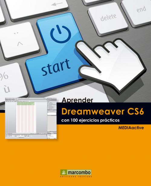 Cover of the book Aprender Dreamweaver CS6 con 100 ejercicios prácticos by MEDIAactive, Marcombo