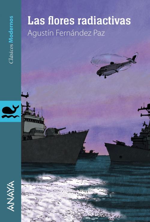 Cover of the book Las flores radiactivas by Agustín Fernández Paz, ANAYA INFANTIL Y JUVENIL