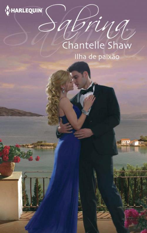 Cover of the book Ilha de paixão by Chantelle Shaw, Harlequin, uma divisão de HarperCollins Ibérica, S.A.