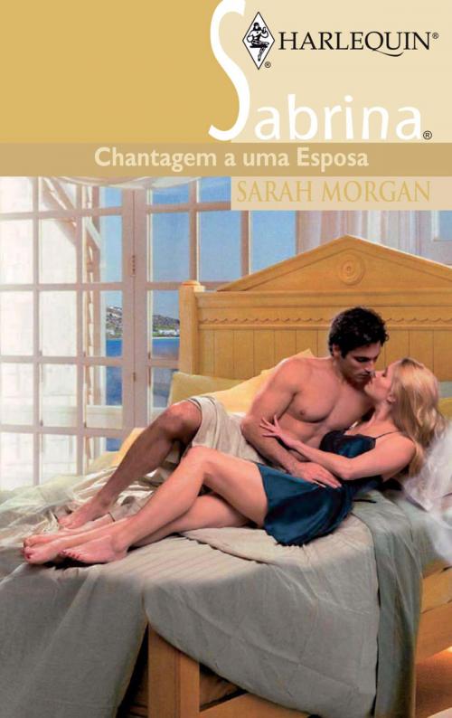 Cover of the book Chantagem a uma esposa by Sarah Morgan, Harlequin, uma divisão de HarperCollins Ibérica, S.A.