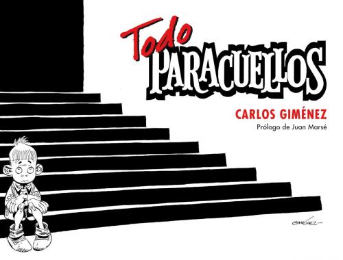 Cover of the book Todo Paracuellos by Carlos Giménez, Penguin Random House Grupo Editorial España