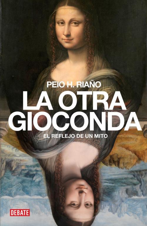 Cover of the book La otra Gioconda by Peio H. Riaño, Penguin Random House Grupo Editorial España