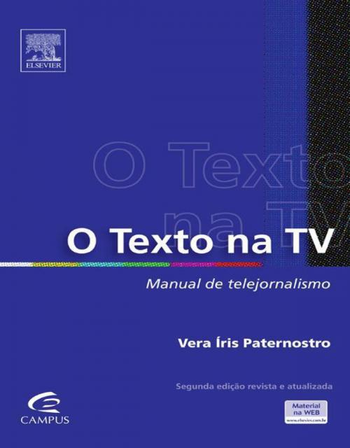 Cover of the book O Texto Na TV: Manual de Telejornalismo by Vera Paternostro, Elsevier Editora Ltda.
