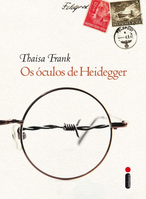 Cover of the book Os óculos de Heidegger by Thaisa Frank, Intrínseca