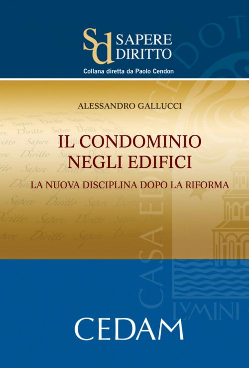 Cover of the book Il condominio negli edifici. La nuova disciplina dopo la riforma by GALLUCCI ALESSANDRO, Cedam